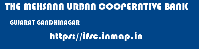 THE MEHSANA URBAN COOPERATIVE BANK  GUJARAT GANDHINAGAR    ifsc code